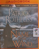 The Name of the Wind written by Patrick Rothfuss performed by Nick Podehl on MP3 CD (Unabridged)